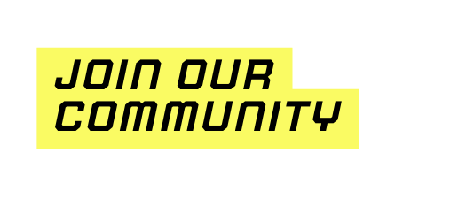 JOIN OUR Community